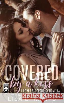 Covered by a Kiss: A Cover Six Security Novella