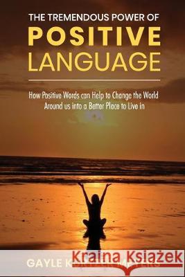 The Tremendous Power of Positive Language