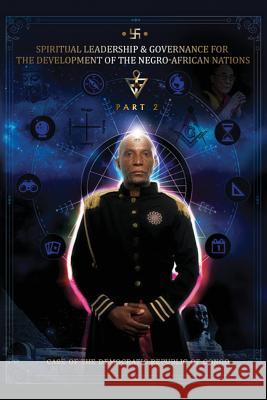 Spiritual Leadership and Governance for the Development of the Negro-African Nations: Case of the Democratic Republic of Congo Part 2