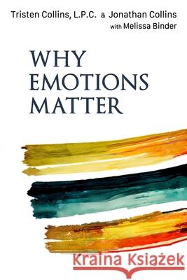 Why Emotions Matter: Recognize Your Body Signals. Grow in Emotional Intelligence. Discover an Embodied Spirituality.