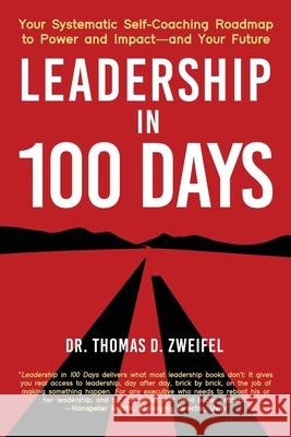 Leadership in 100 Days: Your Systematic Self-Coaching Roadmap to Power and Impact-and Your Future