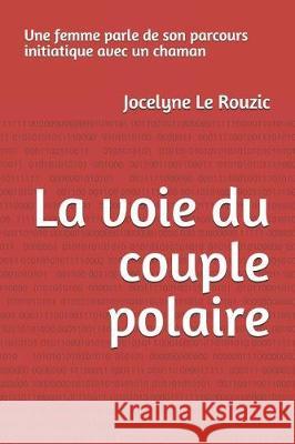 LA VOIE DU COUPLE POLAIRE Une femme parle de son parcours initiatique avec un chaman