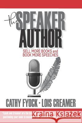 The Speaker Author: Sell More Books and Book More Speeches