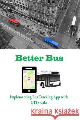 BetterBus: Implementing Bus Tracking App with GTFS data