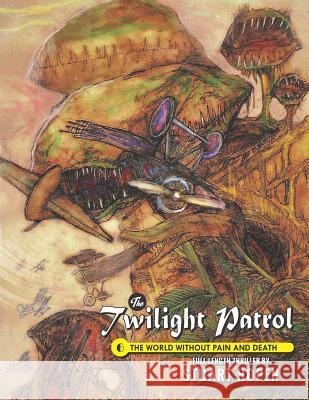 The Twilight Patrol #6: The World Without Pain and Death