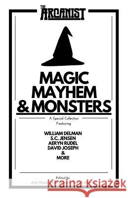 Magic, Mayhem, and Monsters: A Collection of Magical Short Stories from the Arcanist
