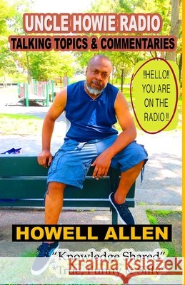 Uncle Howie Radio - Talking Topics & Commentaries: Hello! You Are On The Radio (True, Funny & Silly Stories)