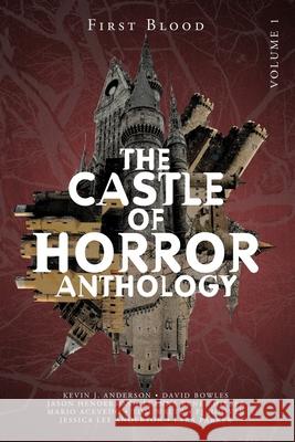 Castle of Horror Anthology Volume One: A Collection of Stories from the Minds behind the Castle of Horror Podcast