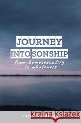 Journey into Sonship: From Homosexuality to Wholeness