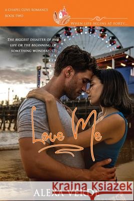 Love Me: A clean, sweet, faith-filled small-town romance, where life begins at forty