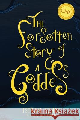 The Forgotten Story of a Goddess: Gods. Warriors. Dragons. Wonder. Love. Heroes.