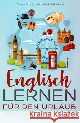 Englisch Lernen für den Urlaub: Englisch Lernen mit Kurzgeschichten und Paralleltext für Kinder und Erwachsene. Wortschatz erweitern, Lerntipps und Le
