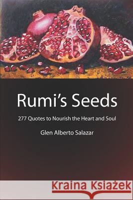 Rumi's Seeds: 277 Quotes to Nourish the Heart and Soul