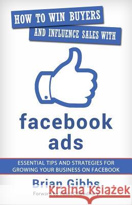 How To Win Buyers And Influence Sales With Facebook Ads: Essential Tips and Strategies for Growing Your Business on Facebook