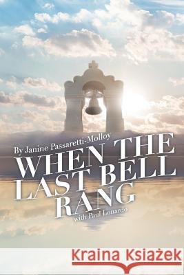 When The Last Bell Rang: A Story of Tragedy, Struggle, Faith, Love and most of all Hope