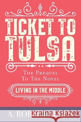 Ticket to Tulsa: Prequel to Living in the Middle