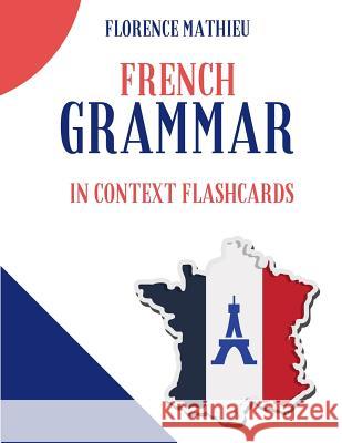 French Grammar in Context Flashcards: French-English flash cards workbook for students children dummies kids and beginners