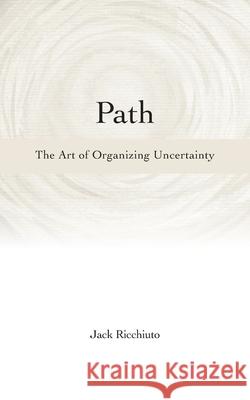 Path: The Art of Organizing Uncertainty