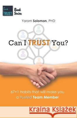 Can I TRUST You?: 67+1 Habits that will make you a trustworthy team member