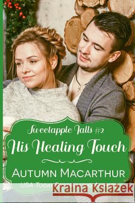 His Healing Touch: A clean & sweet faith-filled Christian winter romance in a small Oregon town