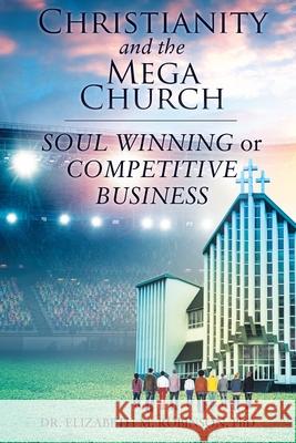 Christianity and the Mega Church: Soul Winning or Competitive Business