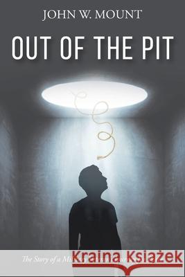 Out of the Pit: The Story of a Military Veteran's Journey for Peace