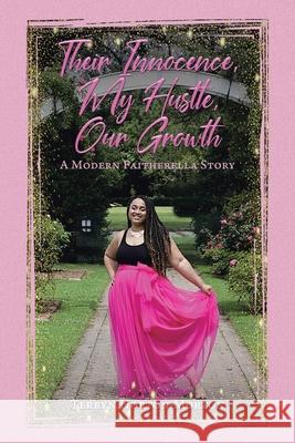 Their Innocence, My Hustle, Our Growth: A Modern Faitherella Story