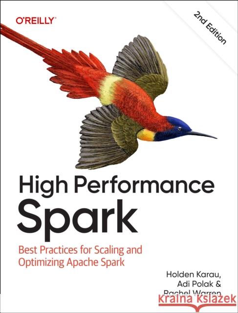 High Performance Spark: Best Practices for Scaling and Optimizing Apache Spark