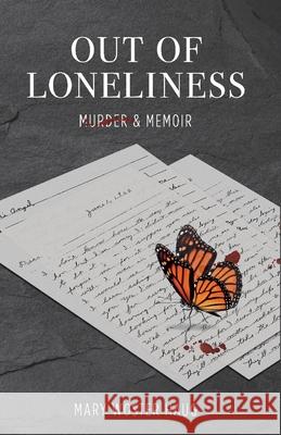 Out of Loneliness: Murder and Memoir