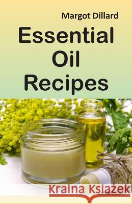 Essential Oil Recipes: 200+ Recipes, Tips and Tricks for Using Oils