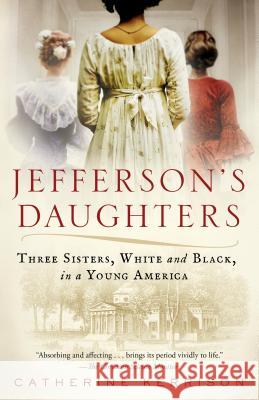 Jefferson's Daughters: Three Sisters, White and Black, in a Young America