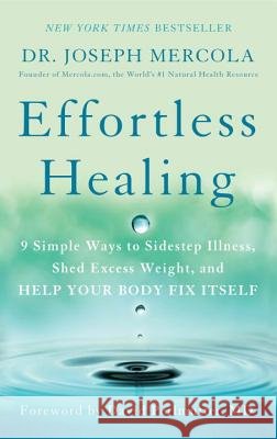 Effortless Healing: 9 Simple Ways to Sidestep Illness, Shed Excess Weight, and Help Your Body Fix Itself