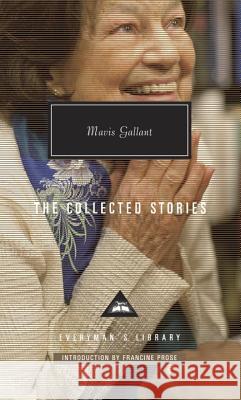 The Collected Stories of Mavis Gallant: Introduction by Francine Prose