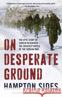 On Desperate Ground: The Epic Story of Chosin Reservoir--The Greatest Battle of the Korean War