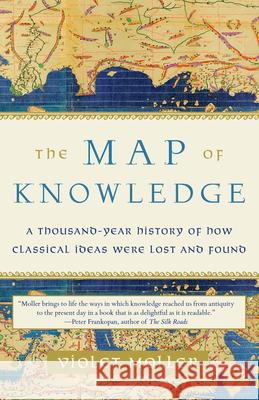 The Map of Knowledge: A Thousand-Year History of How Classical Ideas Were Lost and Found