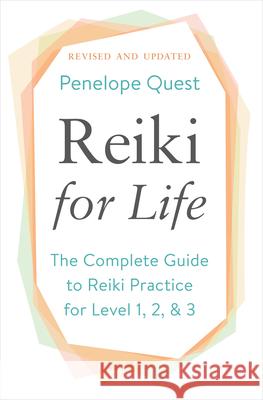 Reiki for Life: The Complete Guide to Reiki Practice for Levels 1, 2 & 3
