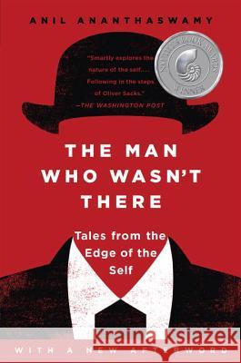 The Man Who Wasn't There: Tales from the Edge of the Self