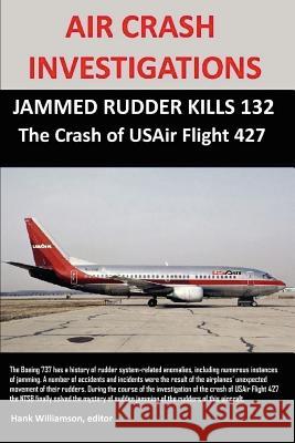 Air Crash Investigations: JAMMED RUDDER KILLS 132, The Crash of USAir Flight 427