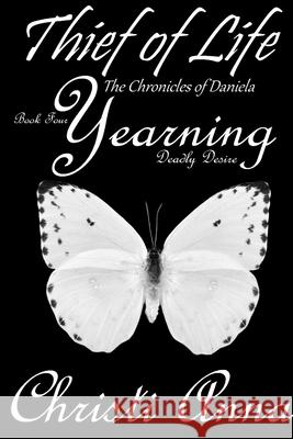 Thief of Life: The Chronicles of Daniela-Book Four-Yearning, Deadly Desire