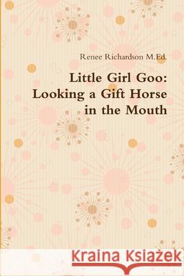 Little Girl Goo: Looking a Gift Horse in the Mouth