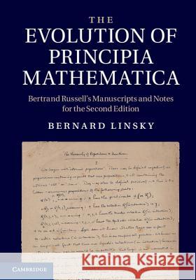 The Evolution of Principia Mathematica: Bertrand Russell's Manuscripts and Notes for the Second Edition