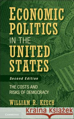 Economic Politics in the United States: The Costs and Risks of Democracy