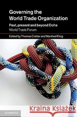 Governing the World Trade Organization: Past, Present and Beyond Doha