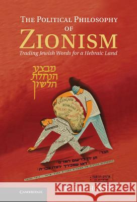 The Political Philosophy of Zionism: Trading Jewish Words for a Hebraic Land