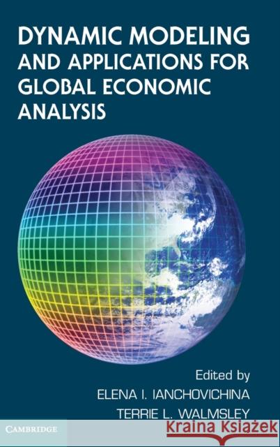 Dynamic Modeling and Applications for Global Economic Analysis