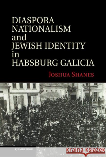 Diaspora Nationalism and Jewish Identity in Habsburg Galicia