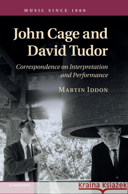 John Cage and David Tudor: Correspondence on Interpretation and Performance