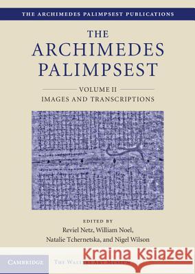 The Archimedes Palimpsest V02: Volume2, Images and Transcriptions