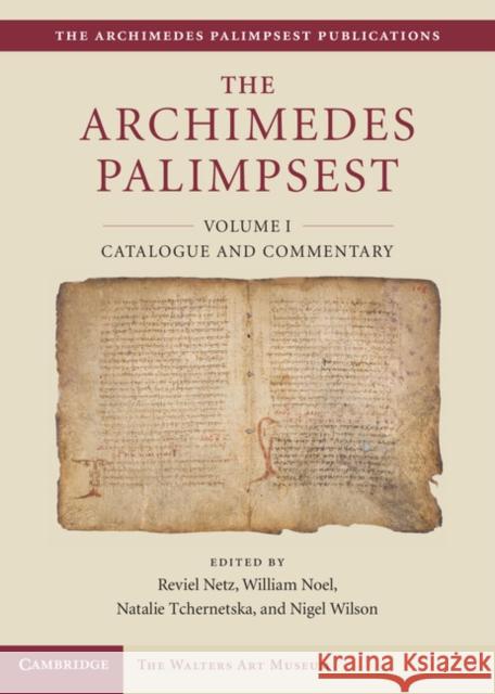 The Archimedes Palimpsest: Volume1, Catalogue and Commentary