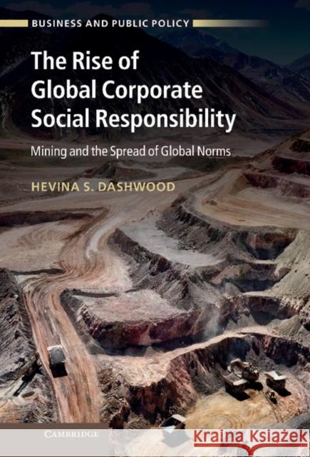 The Rise of Global Corporate Social Responsibility: Mining and the Spread of Global Norms